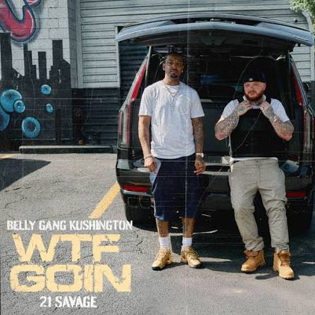 Belly Gang Kushington Makes History at Magic City with New Video "WTF GOIN?" Featuring 21 Savage